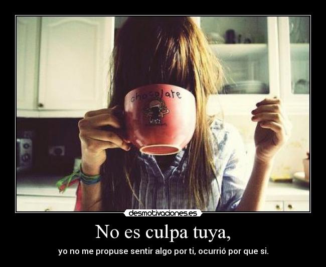 No es culpa tuya, - 