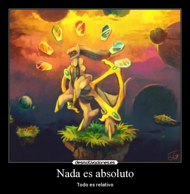 carteles nada absoluto todo relativo albert arceus desmotivaciones