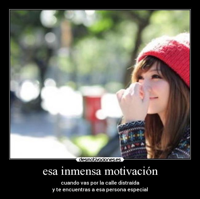 esa inmensa motivación - 