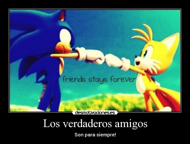 Los verdaderos amigos - Son para siempre!
