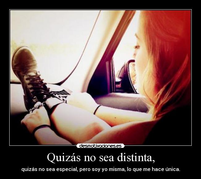 Quizás no sea distinta, - 