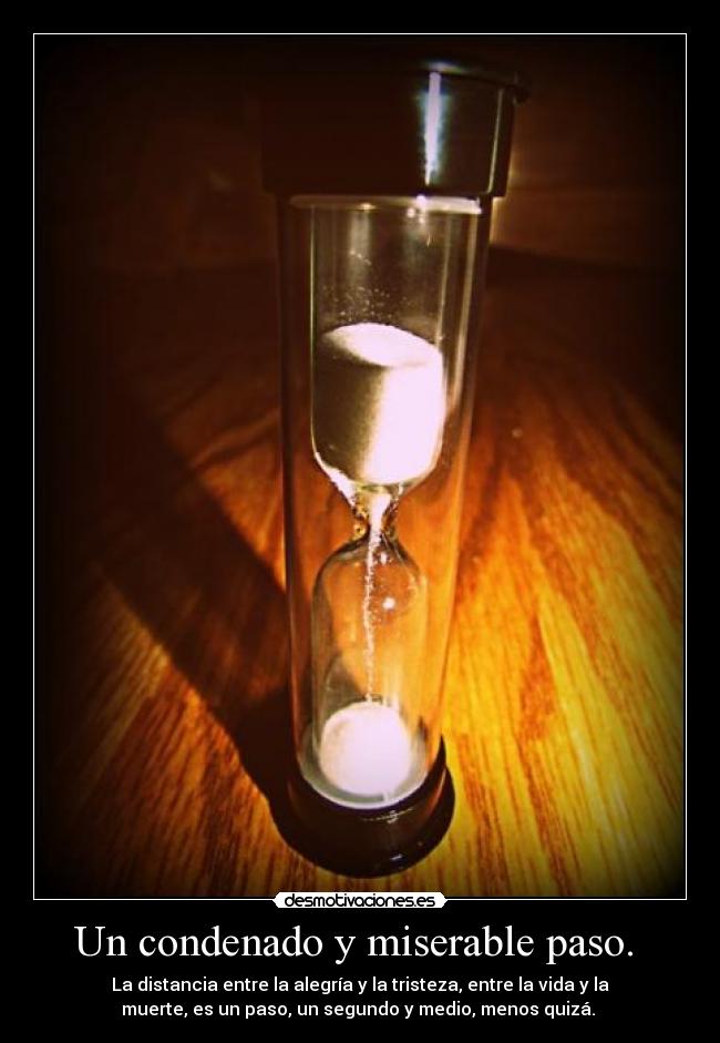 Un condenado y miserable paso.  - 