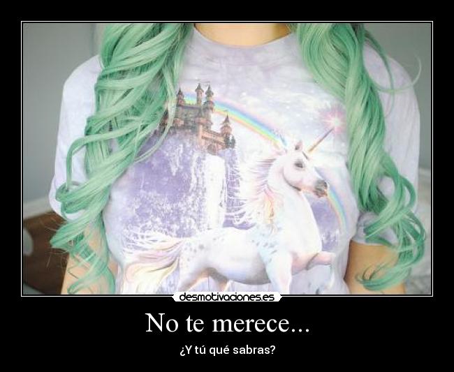 No te merece... - 