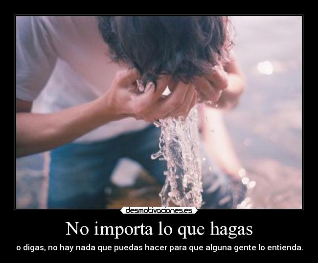 No importa lo que hagas -