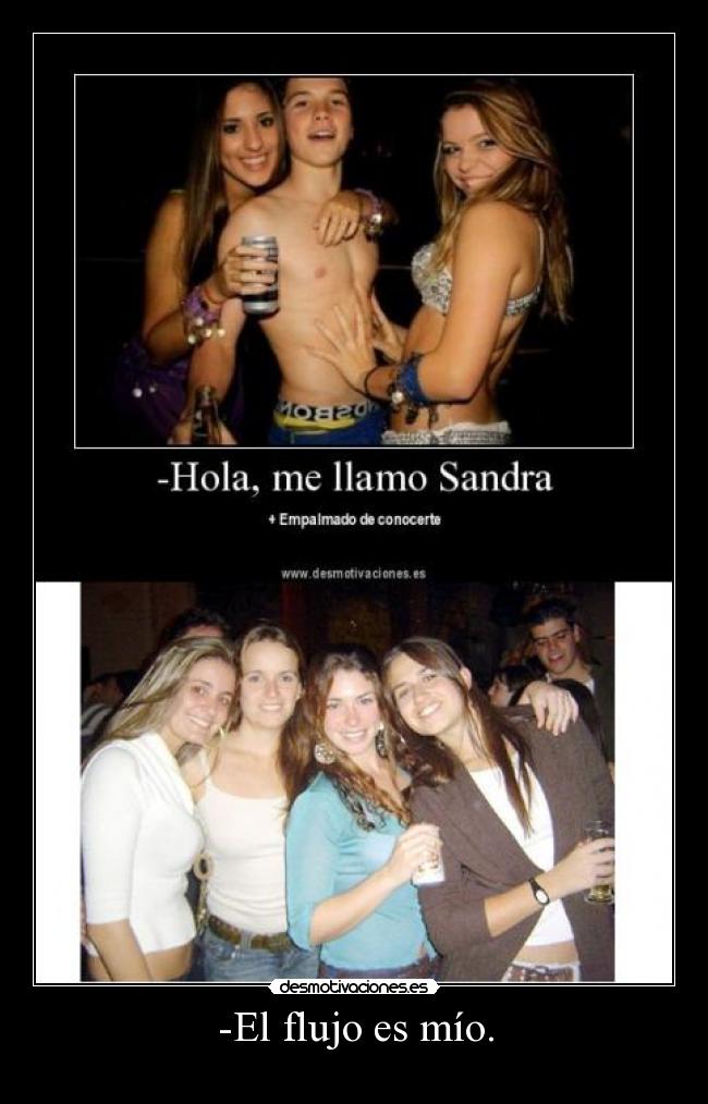 -El flujo es mío. -