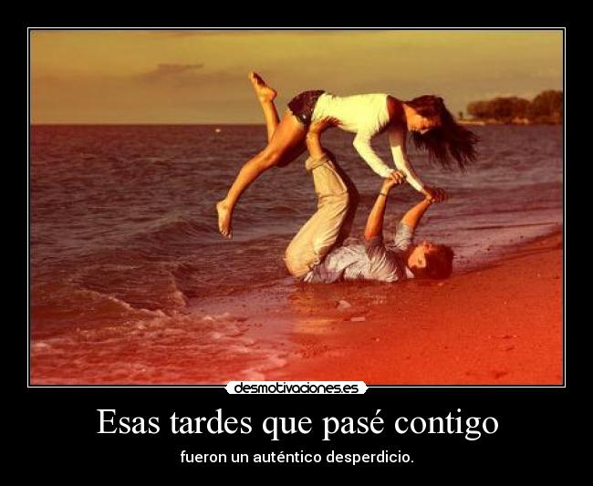 Esas tardes que pasé contigo -