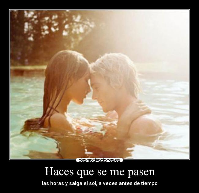 Haces que se me pasen - 