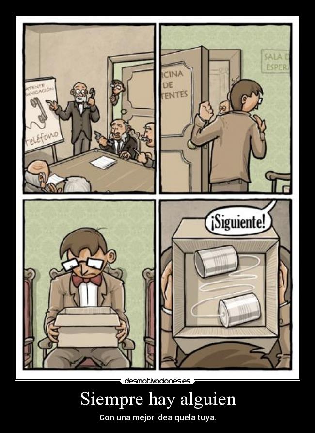 Siempre hay alguien - Con una mejor idea quela tuya.