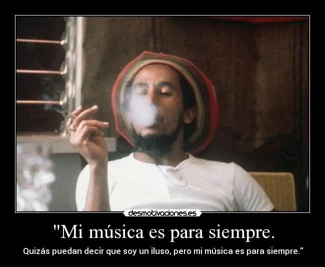Mi música es para siempre. -
