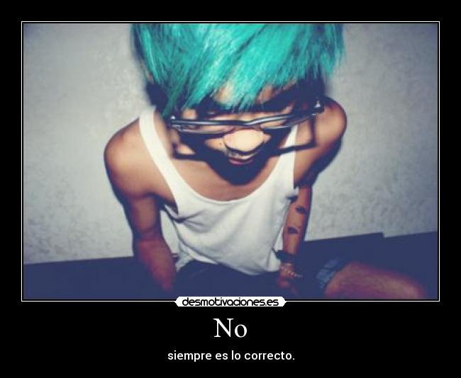 No - siempre es lo correcto.