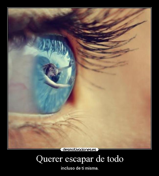 Querer escapar de todo - 
