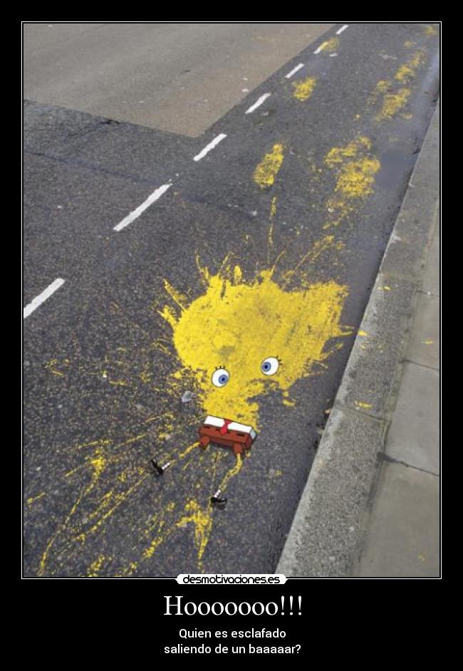 Hooooooo!!! - Quien es esclafado
saliendo de un baaaaar?