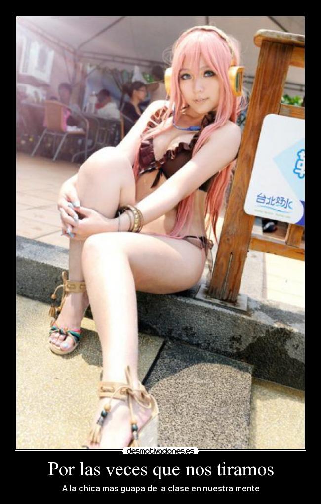 Por las veces que nos tiramos - A la chica mas guapa de la clase en nuestra mente