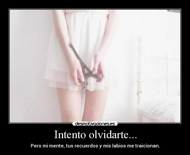 Intento olvidarte... -