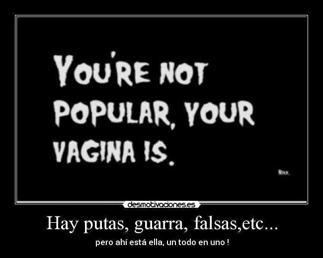 Hay putas, guarra, falsas,etc... - 