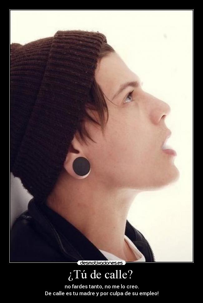 ¿Tú de calle? -