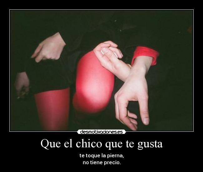 Que el chico que te gusta -