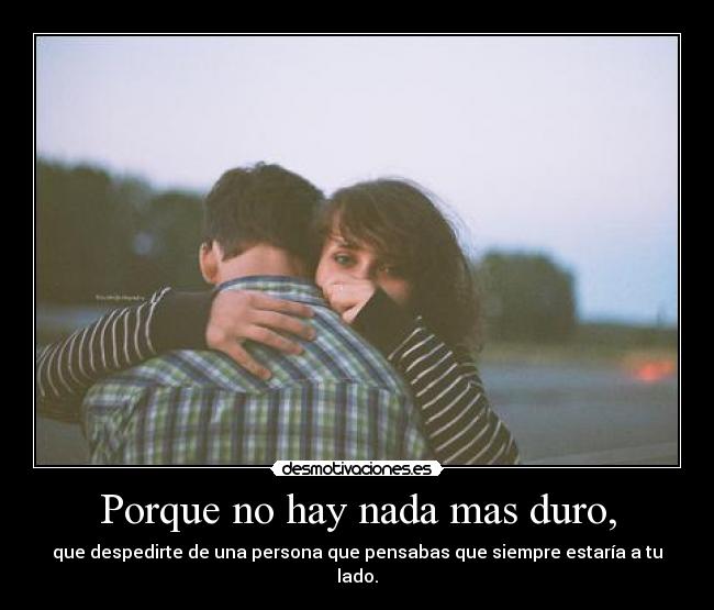 Porque no hay nada mas duro, - 