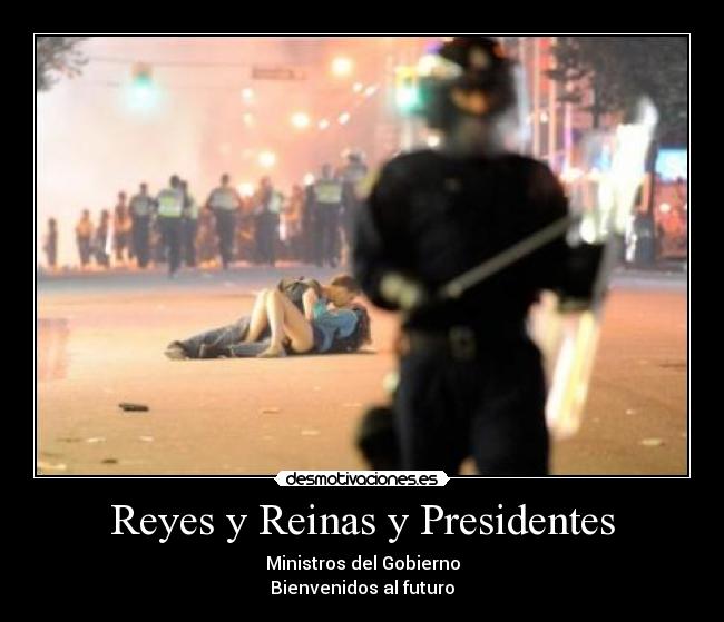 Reyes y Reinas y Presidentes - Ministros del Gobierno
Bienvenidos al futuro