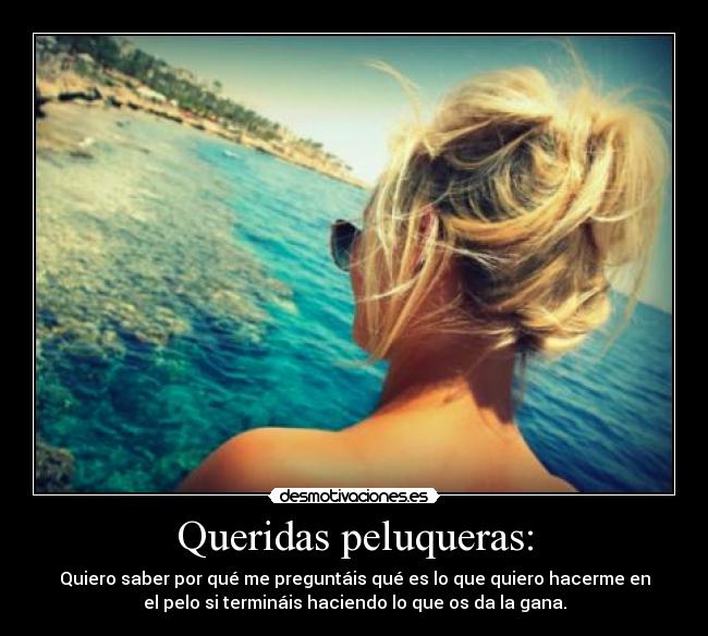 Queridas peluqueras: -