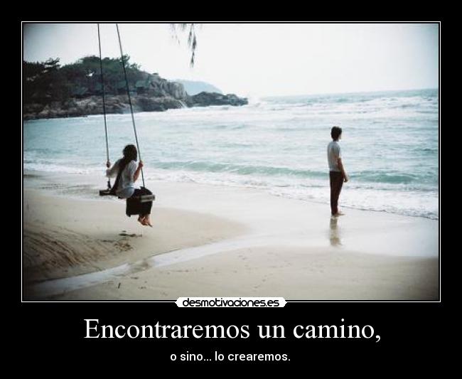 Encontraremos un camino, -