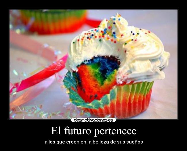 El futuro pertenece - a los que creen en la belleza de sus sueños