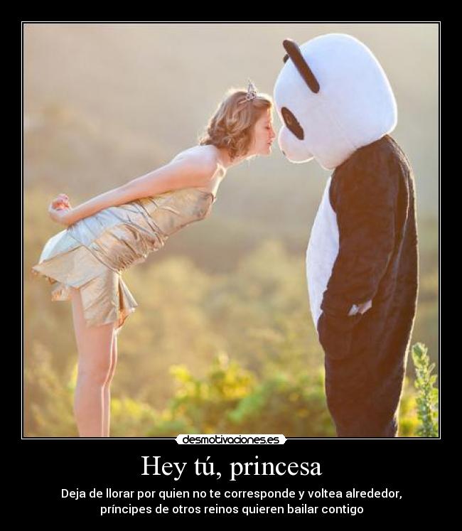 Hey tú, princesa -