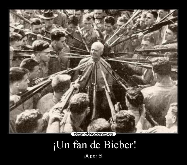 ¡Un fan de Bieber! - ¡A por él!