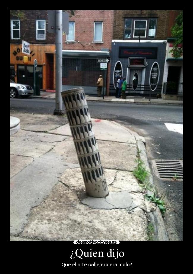 ¿Quien dijo - Que el arte callejero era malo?