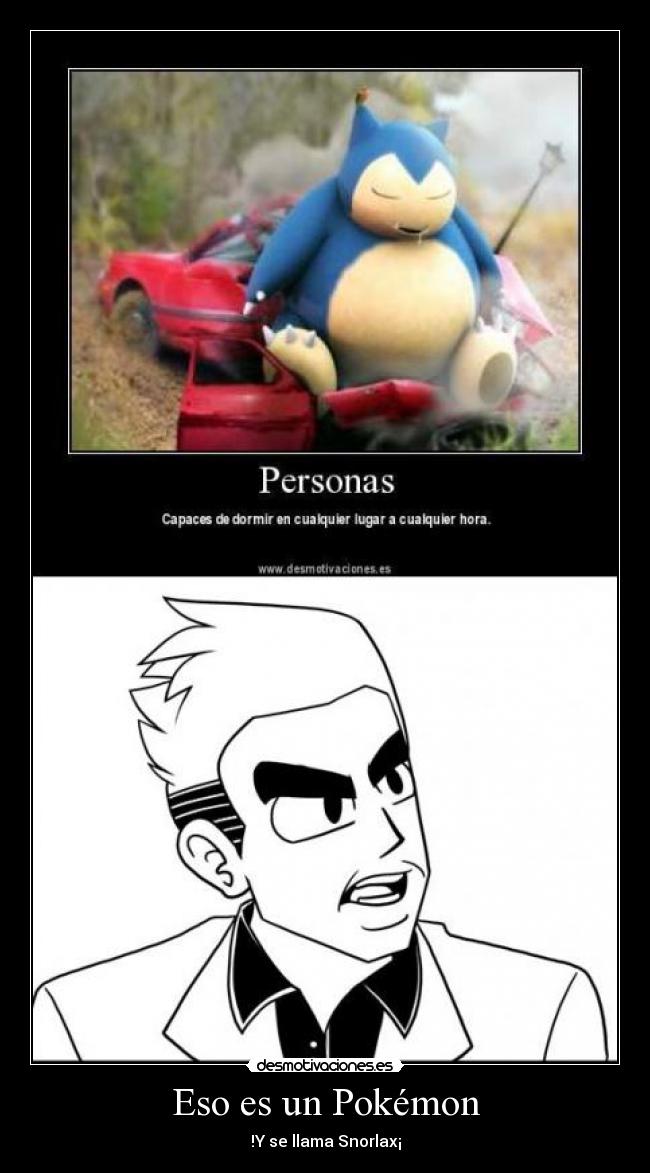 Eso es un Pokémon - !Y se llama Snorlax¡