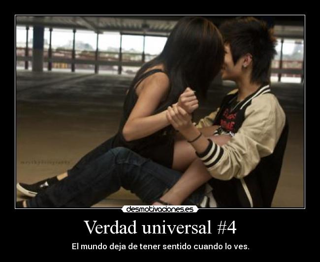 Verdad universal #4 - El mundo deja de tener sentido cuando lo ves.