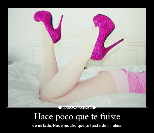 Hace poco que te fuiste -