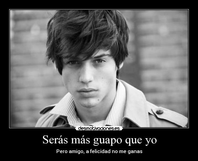 Serás más guapo que yo -