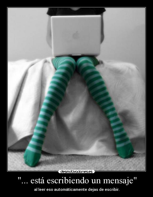 ... está escribiendo un mensaje - al leer eso automáticamente dejas de escribir.