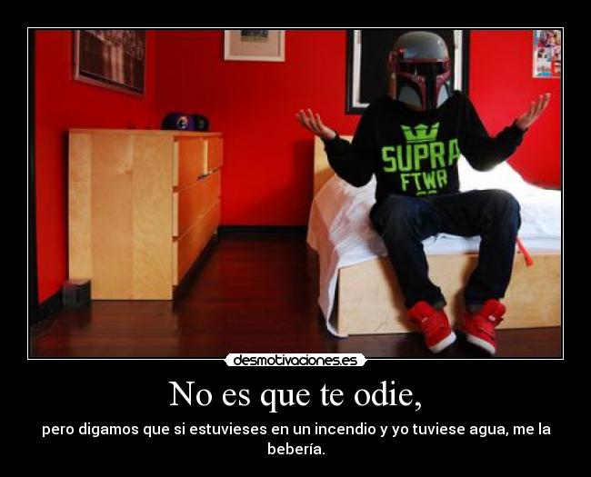 No es que te odie, - 