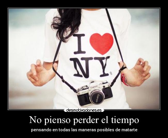 No pienso perder el tiempo - 