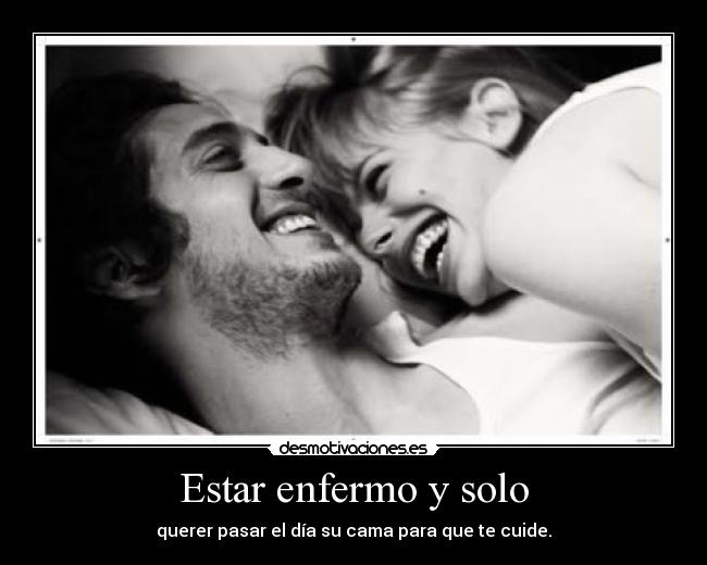Solo Imagenes Unicas | estar enfermo y solo desmotivaciones Solo Imagenes Unicas | estar enfermo y solo desmotivaciones