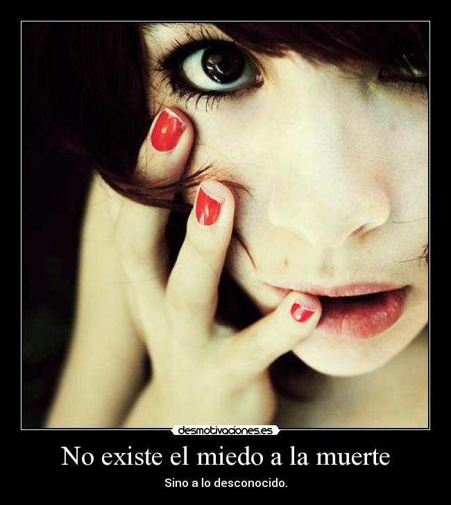 No existe el miedo a la muerte -