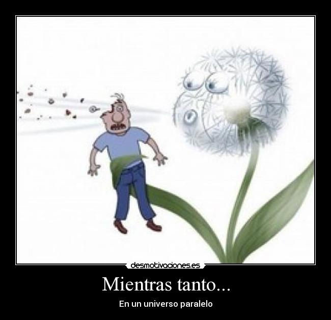 Mientras tanto... - En un universo paralelo