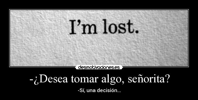 -¿Desea tomar algo, señorita? - 
