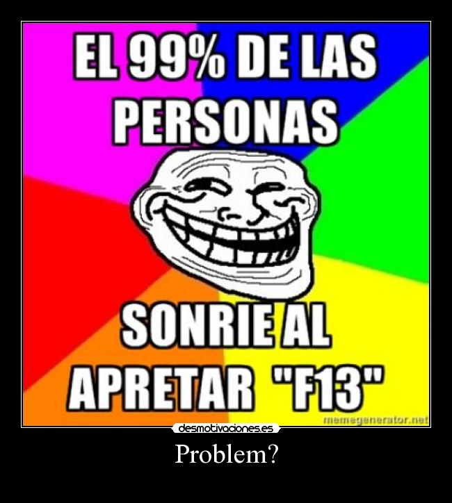 Problem? -