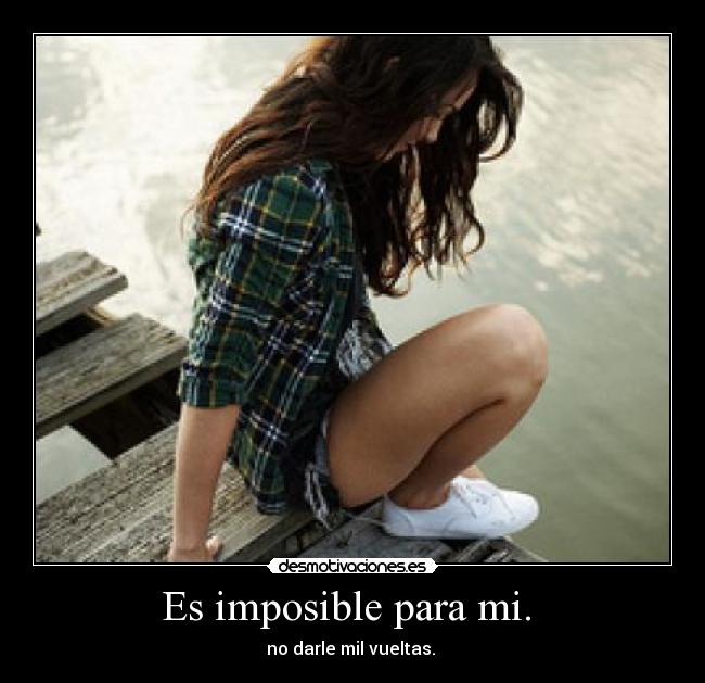 carteles imposible imposible darle vueltas desmotivaciones
