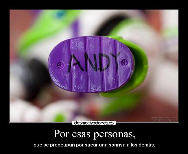 Por esas personas, -