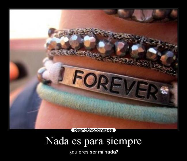 Nada es para siempre -