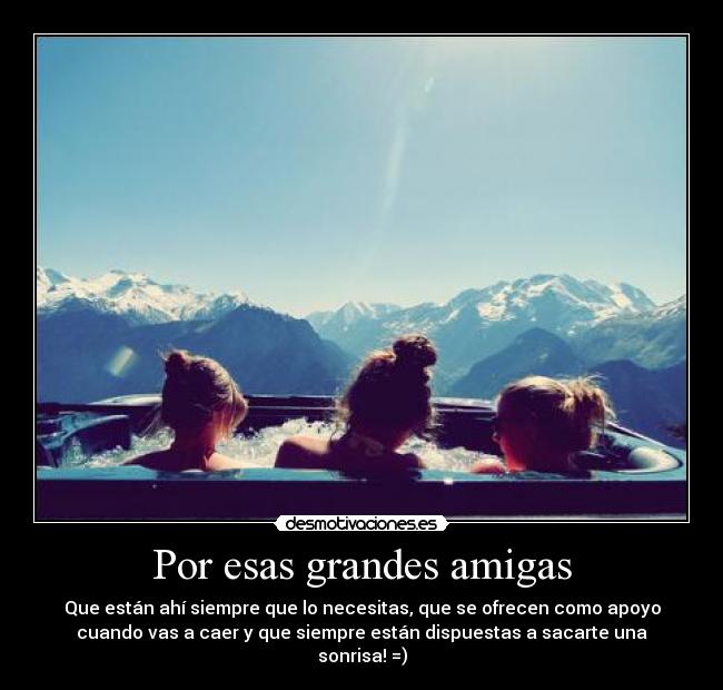 Por esas grandes amigas -