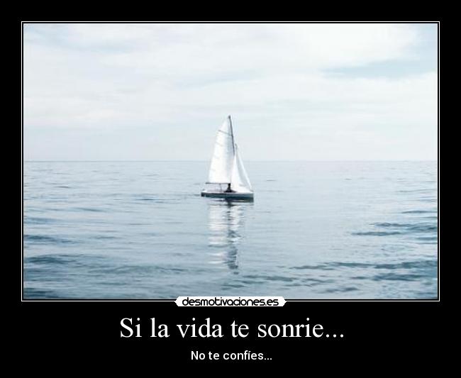 Si la vida te sonrie... -