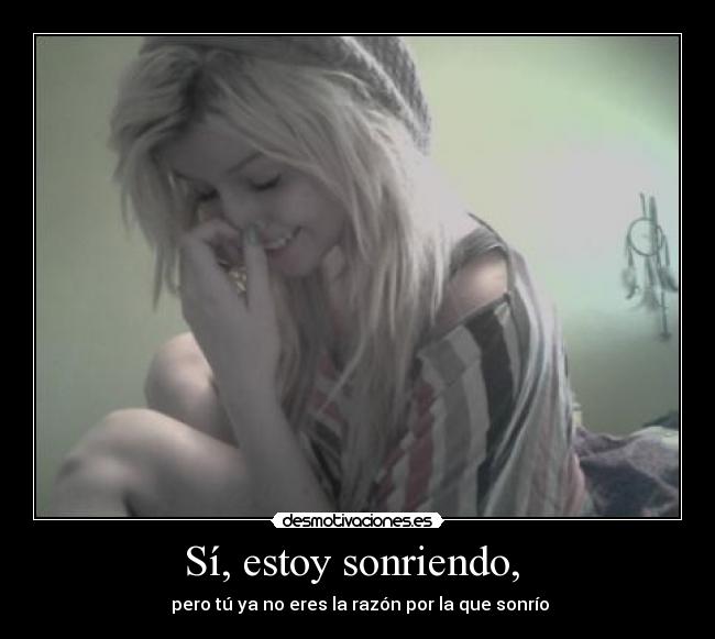 Sí, estoy sonriendo, -
