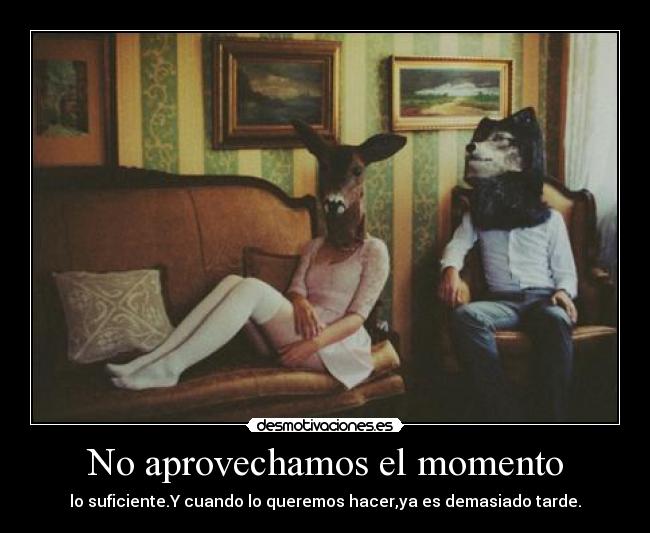 No aprovechamos el momento - 