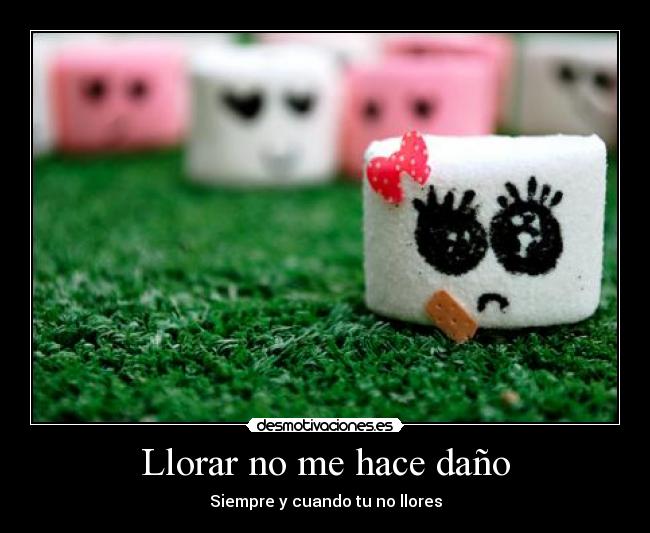 Llorar no me hace daño -