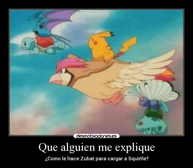 Que alguien me explique - ¿Como le hace Zubat para cargar a Squirtle?